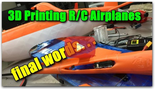 3D Printed R/C Airplanes - my final thoughts