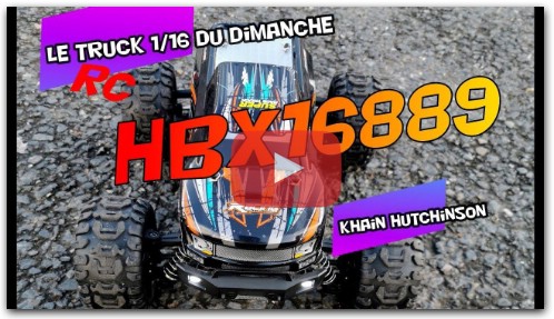 HBX 16889 RC Truck 1/16 revue complète et essai