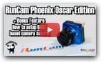 The RunCam Phoenix Oscar edition FPV Camera